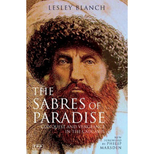 The Sabres of Paradise: Conquest and Vengeance in the Caucasus