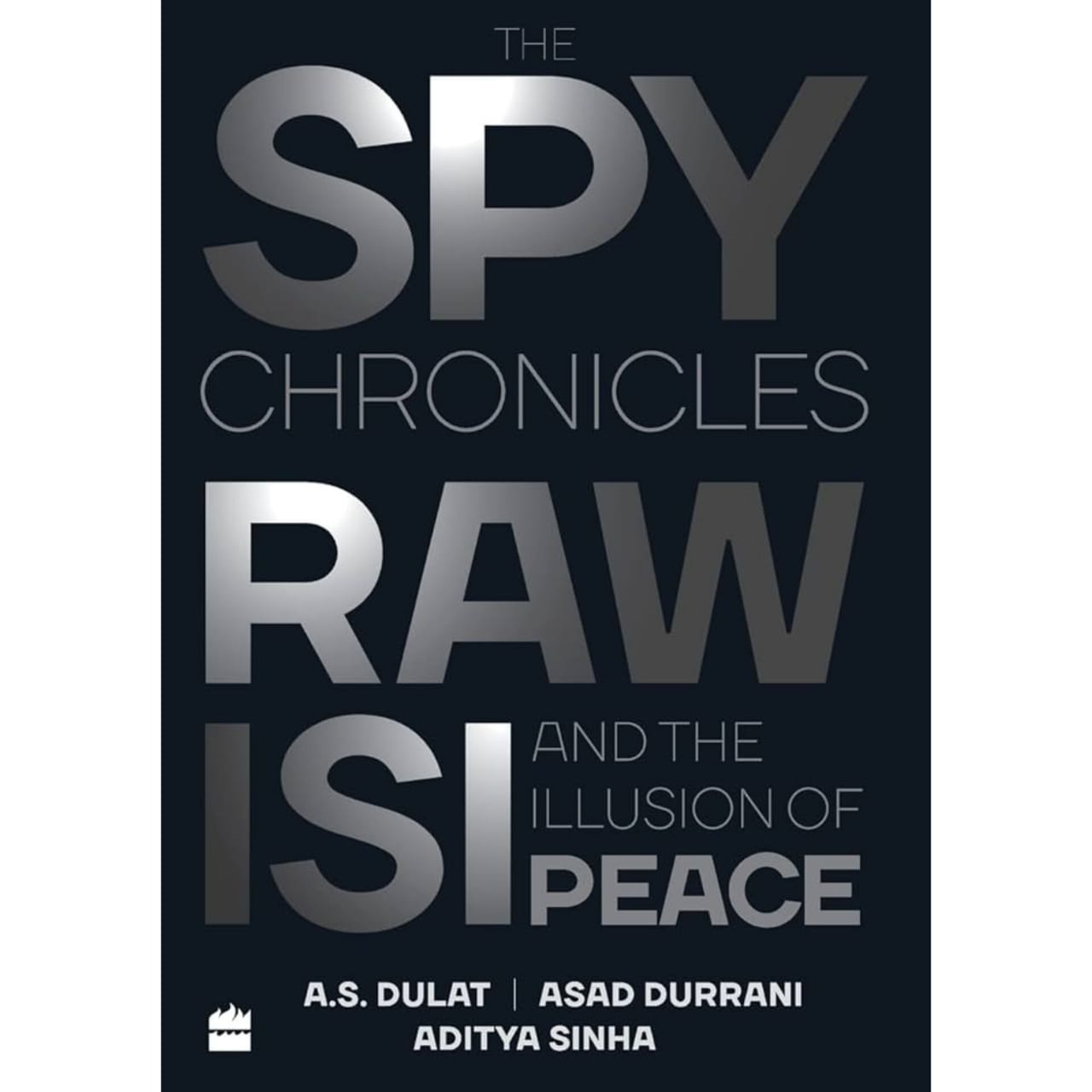 The Spy Chronicles: RAW, ISI and the Illusion of Peace