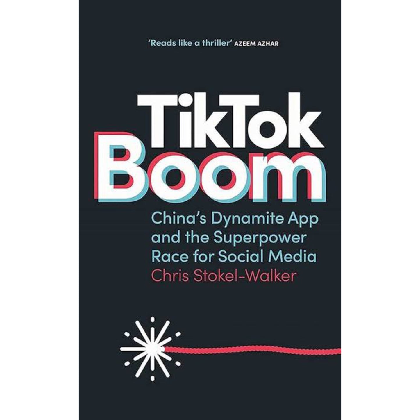 TikTok Boom: China's Dynamite App and the Superpower Race for Social Media