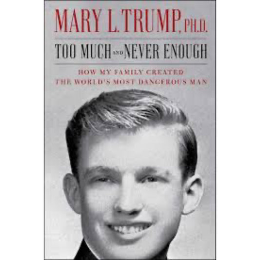 Too Much and Never Enough: How My Family Created the World’s Most Dangerous Man