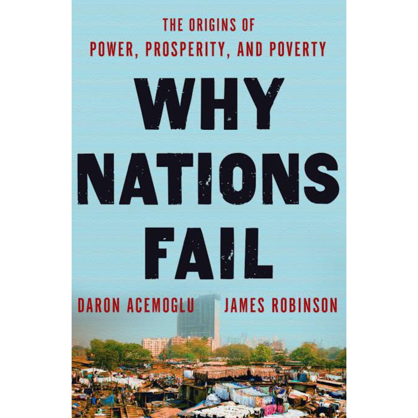 Why Nations Fail: The Origins of Power, Prosperity, and Poverty